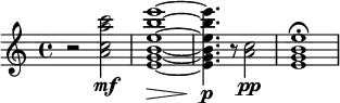 \relative c''' { r2 <c a c, a>2\mf | <e b e, b g e>1~\> | <e b e, b g e>4.\!\p r8 <c, a>2\pp | <e b g e>1\fermata }
