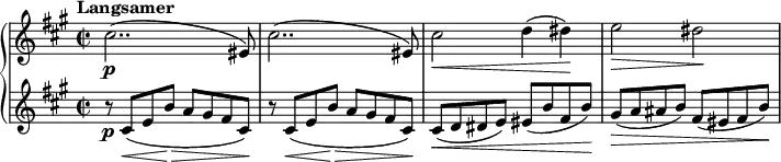 \relative c'' {
\new PianoStaff <<
\new Staff {
\set Staff.midiInstrument = #"piano" \key a \major \clef treble \time 2/2 \set Score.tempoHideNote = ##t \tempo "Langsamer" 2 = 44
cis2.. ( \p eis,8 ) |
cis'2.. ( eis,8 ) |
cis'2\< d4 ( dis\! ) |
e2\> dis\! |
}
\new Staff {
\set Staff.midiInstrument = #"piano" \key a \major \clef treble
r8 \p cis,\< ( e b'\! \>a gis fis cis\! ) |
r8 cis\< ( e b'\! \>a gis fis cis\! ) |
cis\< ( d dis e ) eis ( b' fis b\! ) |
gis\> ( a ais b ) fis ( eis fis b\! ) |
}
>>
}