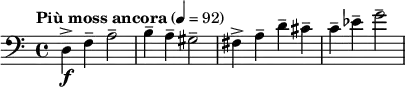 \relative c { \clef bass \time 4/4 \tempo "Più moss ancora" 4 = 92 d\f-> f-- a2-- | b4-- a-- gis2-- | fis4-> a-- d-- cis-- | c-- ees-- g2-- }